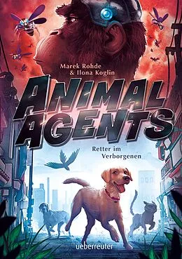 E-Book (epub) Animal Agents - Retter im Verborgenen (Animal Agents, Bd. 1) von Marek Rohde, Ilona Koglin