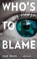 E-Book (epub) Who's to blame von Silke Heimes