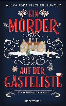 E-Book (epub) Ein Mörder auf der Gästeliste - Ein Weihnachtskrimi von Alexandra Fischer-Hunold