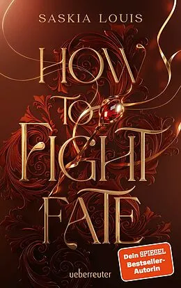 E-Book (epub) How to Fight Fate: Ist es wahre Liebe, wenn das Schicksal den Seelenpartner vorherbestimmt? Enemies-to-Lovers-Romantasy Young Adult Buch ab 14 Jahren (Fate Dilogie, Bd. 1) von Saskia Louis