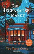 E-Book (epub) Der Regenzaubermarkt: Der Feel-Good-Bestseller aus Korea - Tauche ein in eine magische Welt, in der alle möglich ist! von You Yeong-Gwang