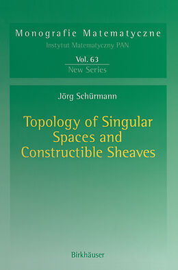 Livre Relié Topology of Singular Spaces and Constructible Sheaves de Jörg Schürmann