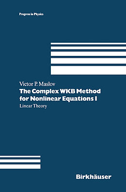 Livre Relié The Complex WKB Method for Nonlinear Equations I de Victor P. Maslov