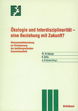 Kartonierter Einband Ökologie und Interdisziplinarität  eine Beziehung mit Zukunft? von P. Balsiger, R. Defila, A. Di Giulio