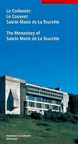 Kartonierter Einband Le Corbusier. Le Couvent Sainte Marie de La Tourette / The Monastery of Sainte Marie de La Tourette von Philippe Potie