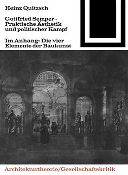 Kartonierter Einband Gottfried Semper - Praktische Ästhetik und politischer Kampf von Heinz Quitzsch
