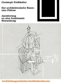 Kartonierter Einband Der architektonische Raum: eine Fiktion von Christoph Feldtkeller
