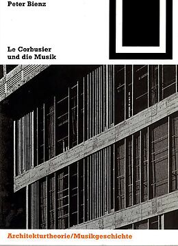 Kartonierter Einband Le Corbusier und die Musik von Peter Bienz