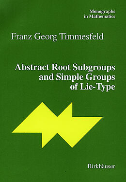 Livre Relié Abstract Root Subgroups and Simple Groups of Lie Type de Franz G. Timmesfeld