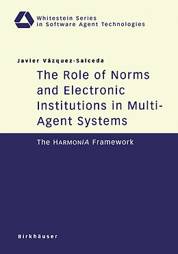 Kartonierter Einband The Role of Norms and Electronic Institutions in Multi-Agent Systems von Javier Vazquez-Salceda