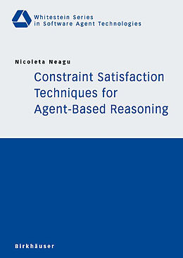 Couverture cartonnée Constraint Satisfaction Techniques for Agent-Based Reasoning de Nicoleta Neagu