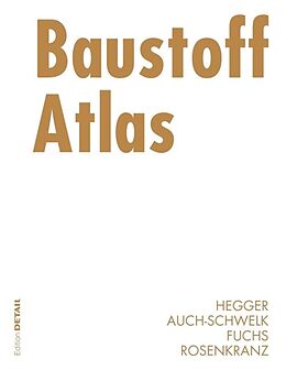 Fester Einband Baustoff Atlas von Manfred Hegger, Volker Auch-Schwelk, Matthias Fuchs