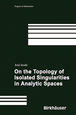 Livre Relié On the Topology of Isolated Singularities in Analytic Spaces de José Seade