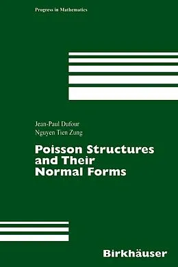 E-Book (pdf) Poisson Structures and Their Normal Forms von Jean-Paul Dufour, Nguyen Tien Zung