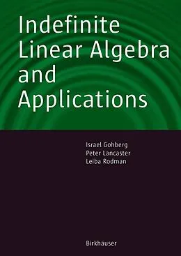 E-Book (pdf) Indefinite Linear Algebra and Applications von Israel Gohberg, Peter Lancaster, Leiba Rodman