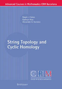E-Book (pdf) String Topology and Cyclic Homology von Ralph L. Cohen, Kathryn Hess, Alexander A. Voronov