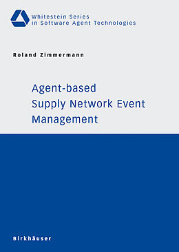 Kartonierter Einband Agent-based Supply Network Event Management von Roland Zimmermann