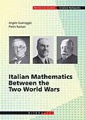 E-Book (pdf) Italian Mathematics Between the Two World Wars von Angelo Guerraggio, Pietro Nastasi