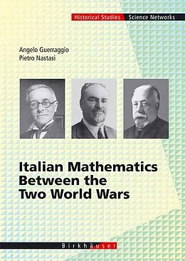 E-Book (pdf) Italian Mathematics Between the Two World Wars von Angelo Guerraggio, Pietro Nastasi
