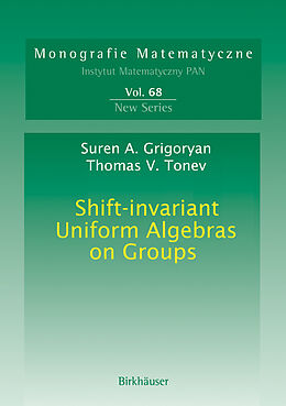 Livre Relié Shift-invariant Uniform Algebras on Groups de Toma V. Tonev, Suren A. Grigoryan