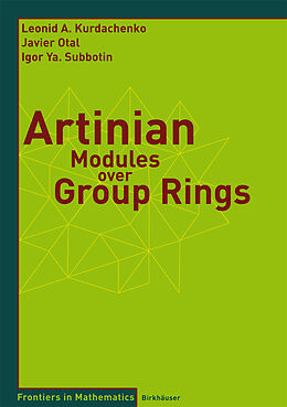 Kartonierter Einband Artinian Modules over Group Rings von Leonid Kurdachenko, Javier Otal, Igor Ya Subbotin