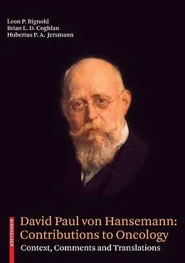 E-Book (pdf) David Paul von Hansemann: Contributions to Oncology von Leon P. Bignold, Brian L. D. Coghlan, Hubertus P. A. Jersmann