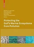 E-Book (pdf) Protecting the Gulf's Marine Ecosystems from Pollution von Abdulaziz H. Abuzinada, Khaled Bin Sultan, Hans-Jörg Barth