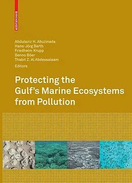 E-Book (pdf) Protecting the Gulf's Marine Ecosystems from Pollution von Abdulaziz H. Abuzinada, Khaled Bin Sultan, Hans-Jörg Barth