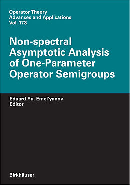 Fester Einband Non-spectral Asymptotic Analysis of One-Parameter Operator Semigroups von Eduard Y. Emelyanov