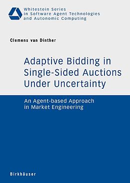 E-Book (pdf) Adaptive Bidding in Single-Sided Auctions under Uncertainty von Clemens van Dinther