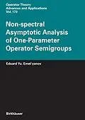 E-Book (pdf) Non-spectral Asymptotic Analysis of One-Parameter Operator Semigroups von Eduard Yu. Emel'yanov