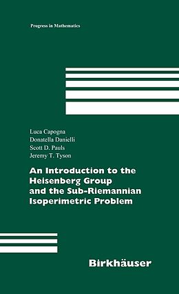 eBook (pdf) An Introduction to the Heisenberg Group and the Sub-Riemannian Isoperimetric Problem de Luca Capogna, Donatella Danielli, Scott D. Pauls