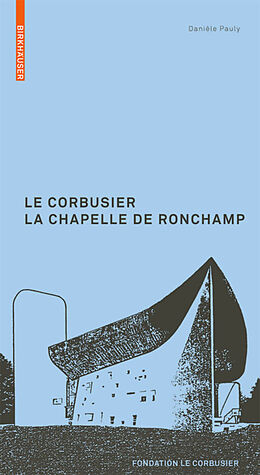 Livre Relié Le Corbusier: La Chapelle de Ronchamp, französische Ausgabe de Daniele Pauly