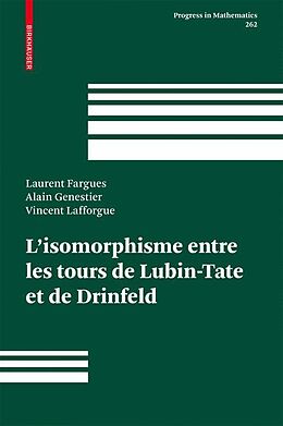 Livre Relié L'isomorphisme entre les tours de Lubin-Tate et de Drinfeld de Laurent Fargues, Vincent Lafforgue, Alain Genestier