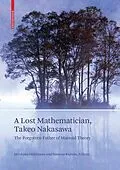 E-Book (pdf) A Lost Mathematician, Takeo Nakasawa von Hirokazu Nishimura, Susumu Kuroda