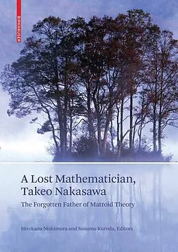 E-Book (pdf) A Lost Mathematician, Takeo Nakasawa von Hirokazu Nishimura, Susumu Kuroda