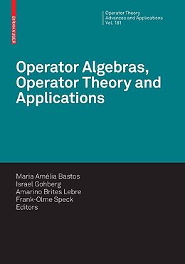E-Book (pdf) Operator Algebras, Operator Theory and Applications von Maria Amélia Bastos, Amarino Brites Lebre, Frank-Olme Speck