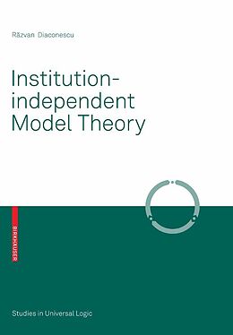 E-Book (pdf) Institution-independent Model Theory von Razvan Diaconescu