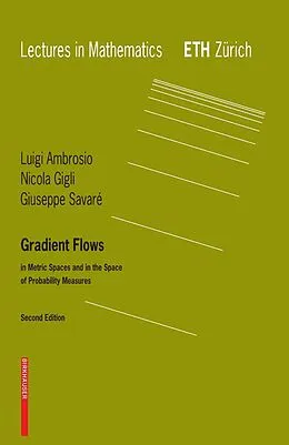 E-Book (pdf) Gradient Flows von Luigi Ambrosio, Nicola Gigli, Giuseppe Savare