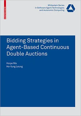 E-Book (pdf) Bidding Strategies in Agent-Based Continuous Double Auctions von Huiye Ma