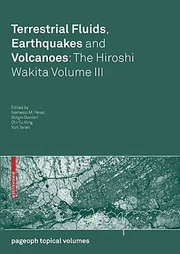 E-Book (pdf) Terrestrial Fluids, Earthquakes and Volcanoes: The Hiroshi Wakita Volume III von Nemesio M. Pérez, Sergio Gurrieri, Chi-Yu King