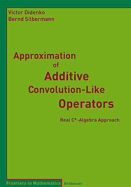 Kartonierter Einband Approximation of Additive Convolution-Like Operators von Victor Didenko, Bernd Silbermann