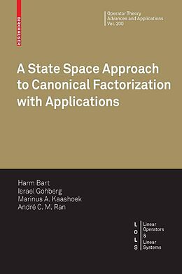 E-Book (pdf) A State Space Approach to Canonical Factorization with Applications von Harm Bart, Israel Gohberg, Marinus A. Kaashoek