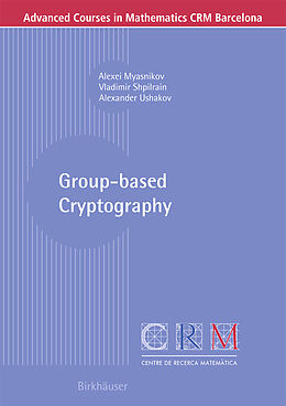 E-Book (pdf) Group-based Cryptography von Alexei Myasnikov, Vladimir Shpilrain, Alexander Ushakov