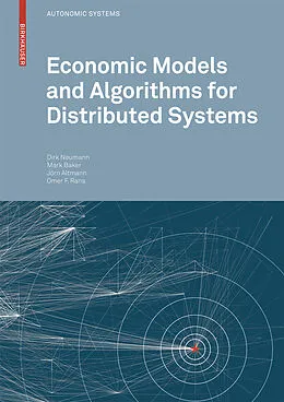 E-Book (pdf) Economic Models and Algorithms for Distributed Systems von Dirk Neumann, Mark Baker, Omer F. Rana
