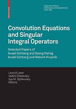 E-Book (pdf) Convolution Equations and Singular Integral Operators von Leonid Lerer, Vadim Olshevsky, Ilya M. Spitkovsky