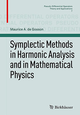 Couverture cartonnée Symplectic Methods in Harmonic Analysis and in Mathematical Physics de Maurice A. De Gosson