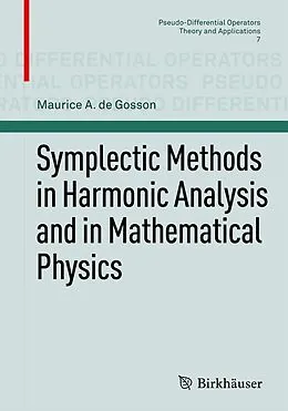E-Book (pdf) Symplectic Methods in Harmonic Analysis and in Mathematical Physics von Maurice A. De Gosson