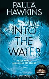 Kartonierter Einband Into the Water - Traue keinem. Auch nicht dir selbst. von Paula Hawkins