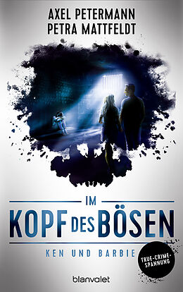 Kartonierter Einband Im Kopf des Bösen - Ken und Barbie von Axel Petermann, Petra Mattfeldt